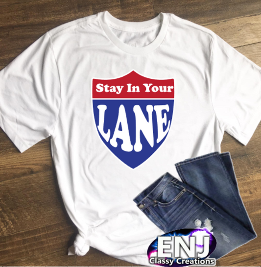Stay In Your Lane Tee Shirt