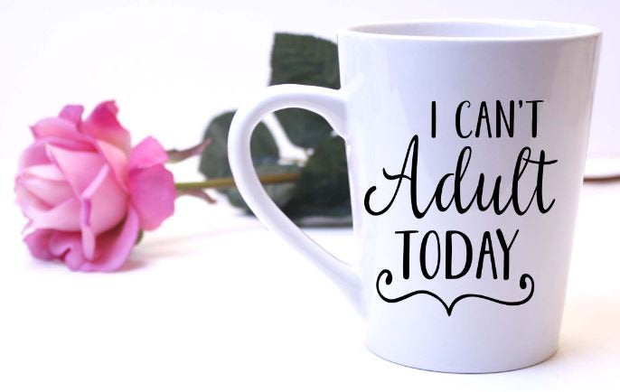 I Can't Adult Today Coffee Mug