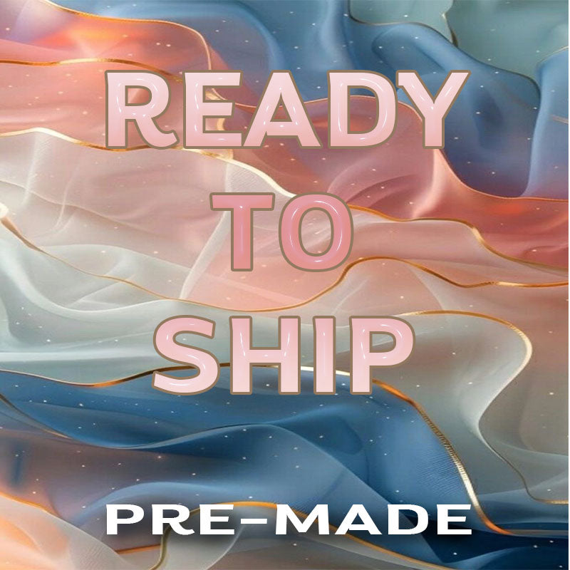 Pre-made Ready to Ship Items