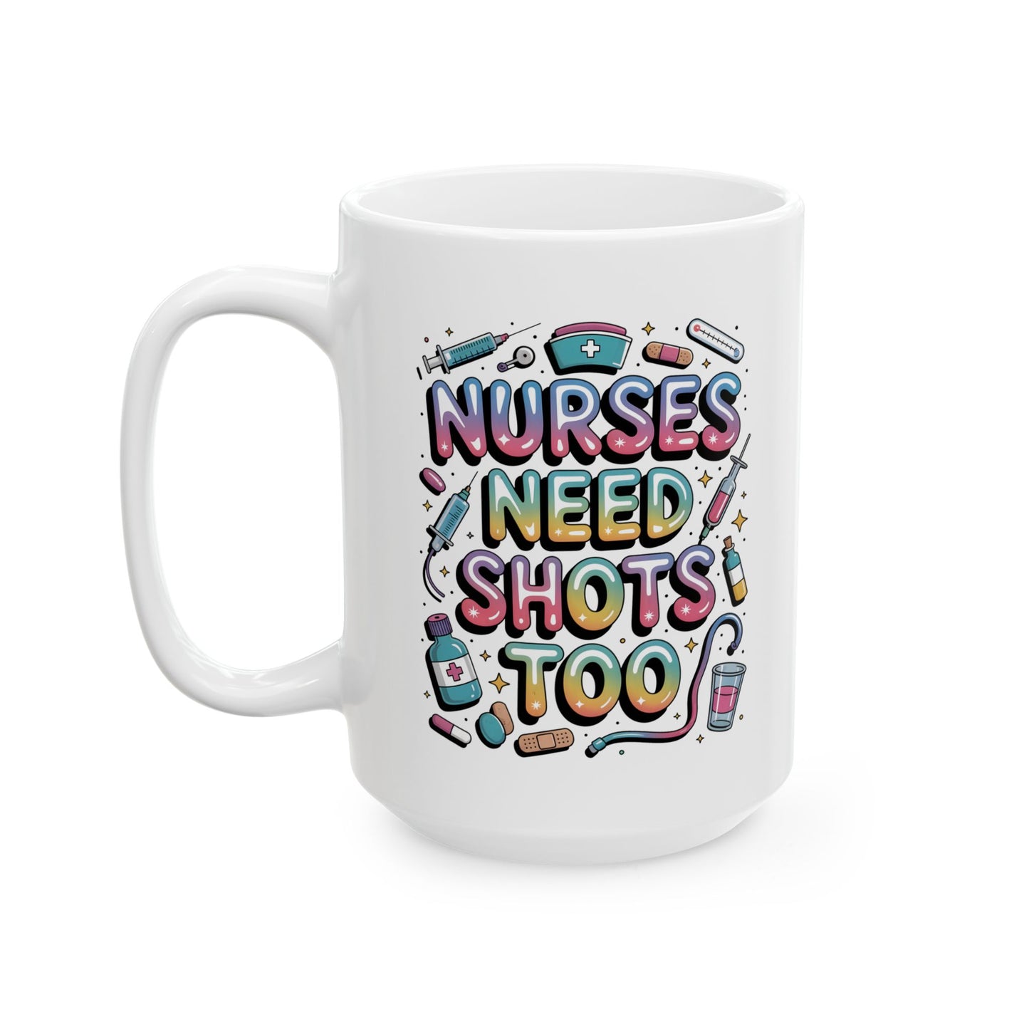 Nurses Need Shots Too Coffee Mug