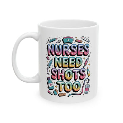 Nurses Need Shots Too Coffee Mug