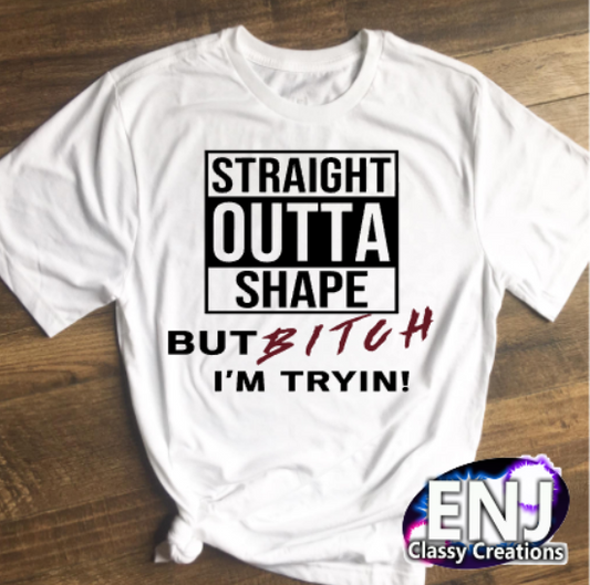 Straight Outta Shape Shirt